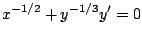 $\displaystyle x^{-1/2}+ y^{-1/3} y'=0 $