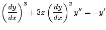 $\displaystyle \left(\frac{dy}{dx}\right)^3+3x\left(\frac{dy}{dx}\right)^2 y''=-y'
							$