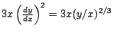 $ 3x\left(\frac{dy}{dx}\right)^2=3x(y/x)^{2/3}$