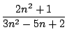 $\displaystyle \frac{2n^2+1}{3n^2-5n+2}$