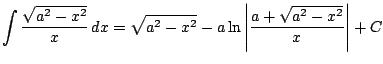 $ \displaystyle \int \frac{\sqrt{a^2-x^2}}{x}\, dx = \sqrt{a^2-x^2}-a\ln \left\vert
\frac{a+\sqrt{a^2-x^2}}{x} \right\vert + C$