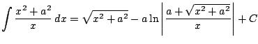 $ \displaystyle \int \frac{x^2+a^2}{x}\, dx = \sqrt{x^2+a^2}-a\ln \left\vert \frac{a+\sqrt{x^2+a^2}}{x}\right\vert + C$