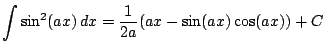 $ \displaystyle \int \sin^2 (ax) \, dx = \frac{1}{2a}(ax-\sin (ax)\cos(ax)) + C$